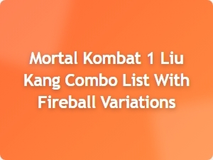 Liu Kang Advanced Fireball Combo Techniques