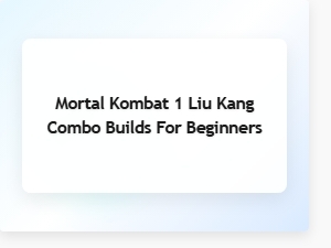 Liu Kang Combo Builds for Beginners