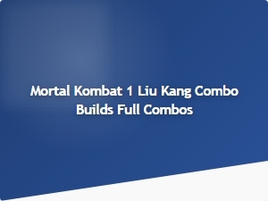 Liu Kang Combo Builds Full Combos