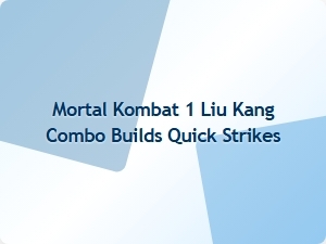 Liu Kang Quick Strike Combo Builds for Mortal Kombat 1