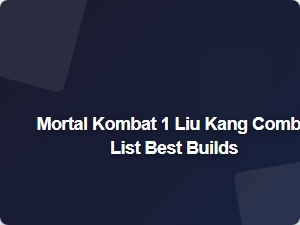 Liu Kang Combo Builds and Best Combinations