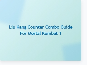 Liu Kang Counter Combos for Mortal Kombat 1